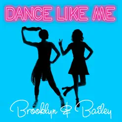 Dance Like Me - Single - Brooklyn and Bailey Dance Like Me - Single - Brooklyn and Bailey