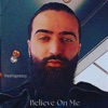 Believe On Me