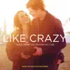 Like Crazy (Music from the Motion Picture) album lyrics, reviews, download