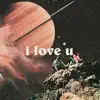 I Love U - Single album lyrics, reviews, download