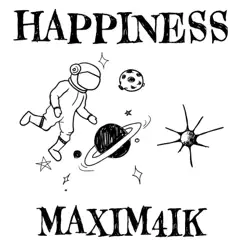 Happiness - Single by Maxim4ik album reviews, ratings, credits