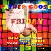 Friday (feat. Little Goose, Elena Moon Park, Yami Bolo & Itimo) - Single album lyrics, reviews, download