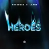 Heroes - Single album lyrics, reviews, download