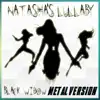 Natasha's Lullaby (From "Black Widow") [Metal Version] - Single album lyrics, reviews, download