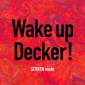 Wake up Decker! artwork