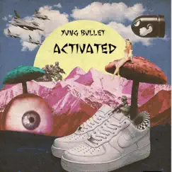 Activated - EP by Yung Bullet album reviews, ratings, credits