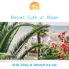 Resort Cafe at Home album lyrics, reviews, download