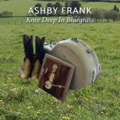 Ashby Frank - Knee Deep in Bluegrass