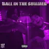 Ball In the Summer (feat. WLA Stevo) - Single album lyrics, reviews, download