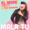 Mala Tu (feat. Paky Madarena) - El More de Cuba lyrics