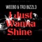 I Just Wanna Shine (feat. Tr3 Bizzl3) - Weebo lyrics