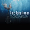 Hate Being Human - Single, 2022