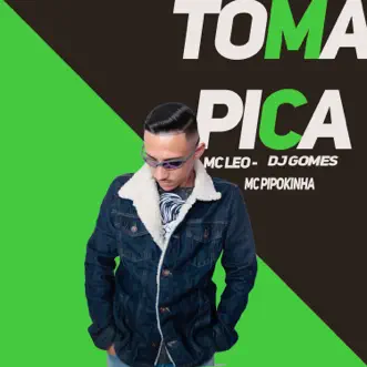 Toma Pica (feat. MC Pipokinha) - Single by Mc Leo & DJ Gomes album reviews, ratings, credits