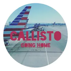 Going Home - EP - Callisto Going Home - EP - Callisto