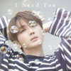 I Need You - Single