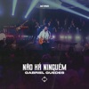 Não Há Ninguém (Ao Vivo) - Single