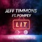 Lit (Klubjumpers Extended Mix) [feat. Pompey] - Jeff Timmons lyrics
