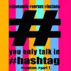You Only Talk in #hashtag - EP album lyrics, reviews, download