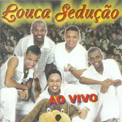 Louca Sedução (Ao Vivo) - Louca Sedução