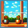 Mellow Mornings - Single album lyrics, reviews, download