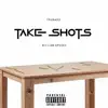 Take Shots (feat. William Speakz) - Single album lyrics, reviews, download