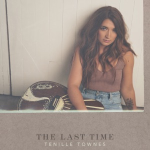 Tenille Townes - The Last Time - 排舞 音樂