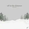 Off In the Distance - Single album lyrics, reviews, download