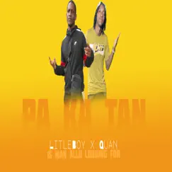 Pa ka tan / Man allu looking for (feat. Quan) - Single by Litleboy lsbeats767 album reviews, ratings, credits