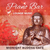 Piano Bar Lounge Music: Midnight Buddha Café (Restaurant Music, Smooth Jazz Instrumentals, Club Ambient & Perfect Chill Moments) artwork