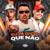 Eu Já Disse Que Não (feat. Dj Khalifa Original) - Single album lyrics, reviews, download