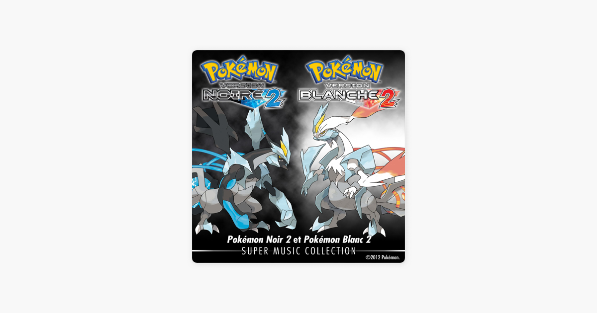 Pokémon Noir 2 Et Pokémon Blanc 2 Super Music Collection Par Game Freak Sur Itunes