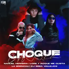 Choque (feat. Lore y Roque Me Gusta & la brenchu) - Single by Nahuel Herrera & DJ Seba Vallejos album reviews, ratings, credits