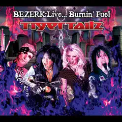 Bezerk: Live... Burnin' Fuel - Tigertailz