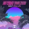 Be What You Need (feat. Courtney Heaton) - Single album lyrics, reviews, download