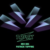 TRICK MIX 005: Patrick Topping at Trick Ibiza DC10 Opening, July 2022 (DJ Mix) artwork