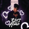 Te Juro Que Te Amo - Single