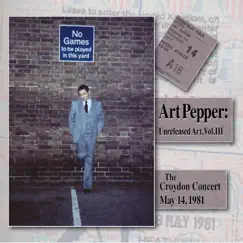 Unreleased Art, Vol. III: The Croydon Concert, May 14, 1981 by Art Pepper album reviews, ratings, credits