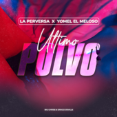 Último Polvo - La Perversa, Yomel El Meloso & Big Chriss & Draco Deville