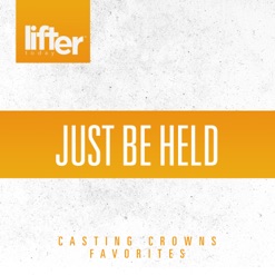 JUST BE HELD - CASTING CROWNS FAVORITES cover art