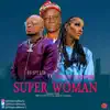 Super Woman (feat. Di'ja & Eche Ozoku) - Single album lyrics, reviews, download