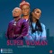 Super Woman (feat. Di'ja & Eche Ozoku) - Hi-Speed lyrics