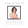 Parachute (Acapella Version) - Single album lyrics, reviews, download