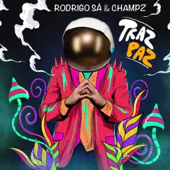 Traz Paz - Single by Rodrigo Sá & CHAMPZ album reviews, ratings, credits
