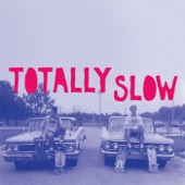 Totally Slow - No Flowers