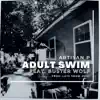 Adult Swim (feat. Buster Wolf) song lyrics