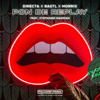 Pon De Replay (feat. Stephanie Madrian) - Single by Directa, BASTL & Morrix album reviews, ratings, credits