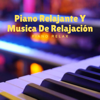 Piano Relajante Y Musica De Relajación - Piano Relax