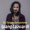 Ku Tunggu Senyummu - Single