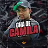 Chá de Camila (feat. DJ Bill) - Single album lyrics, reviews, download