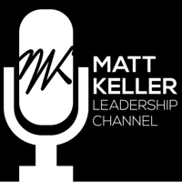 The Matt Keller Leadership Channel podcast